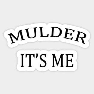 Mulder it's me Sticker